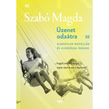Szabó Magda - Üzenet odaátra 
