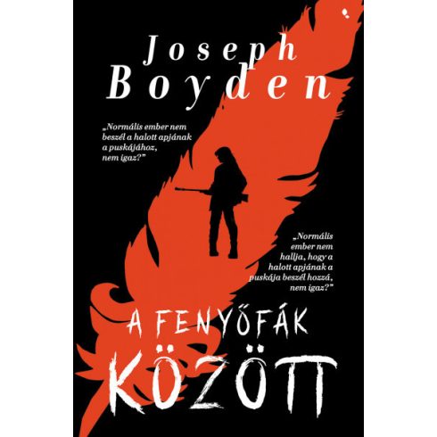 Joseph Boyden - A fenyőfák között 