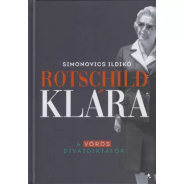   Rotschild Klára - A vörös divatdiktátor - Simonovics Ildikó