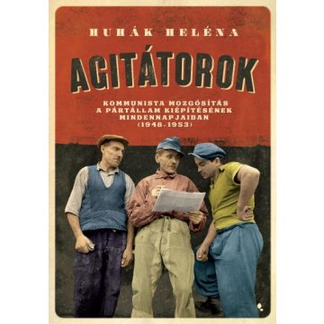 Huhák Heléna - Agitátorok