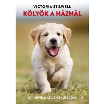   Victoria Stilwell - Kölyök a háznál - Így neveld az új kiskutyádat