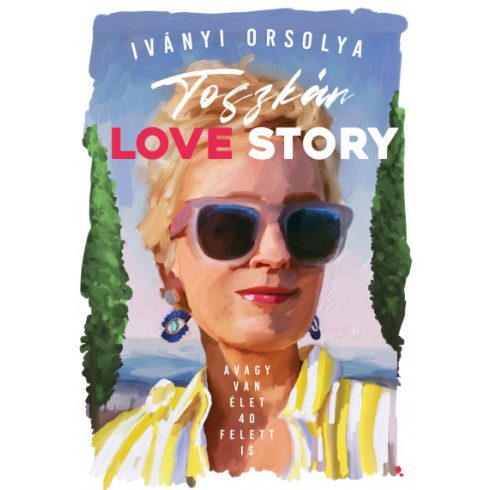 Iványi Orsolya - Toszkán Love Story - avagy van élet 40 felett is