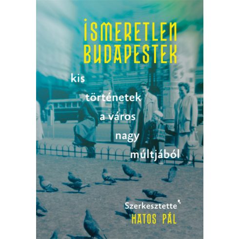 Hatos Pál - Ismeretlen Budapestek