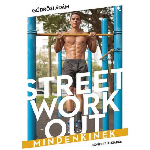 Street workout mindenkinek - átdolgozott, bővített kiadás - Gödrösi Ádám 