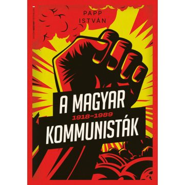   A magyar kommunisták 1918-1989 -  Papp István (kötött áras)