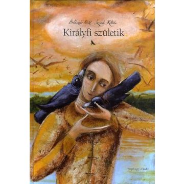 Boldizsár Ildikó és Szegedi Katalin - Királyfi születik