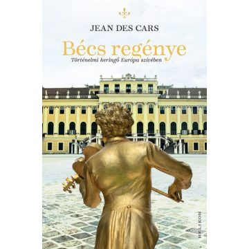Bécs regénye - Történelmi keringő Európa szívében