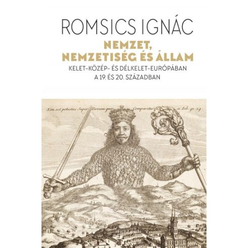 Romsics Ignác - Nemzet, nemzetiség és állam - Kelet-Közép- és Délkelet-Európában a 19. és 20. században