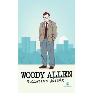 Woody Allen - Tollatlan jószág