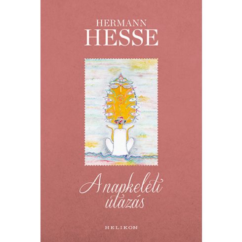 Hermann Hesse - A napkeleti utazás (illusztrált)