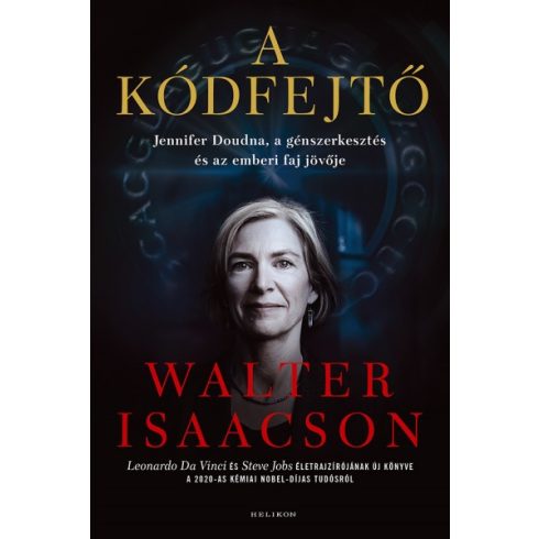 Walter Isaacson - A kódfejtő - Jennifer Doudna, a génszerkesztés és az emberi faj jövője