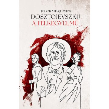   A félkegyelmű - Fjodor Mihajlovics Dosztojevszkij (kötött áras)