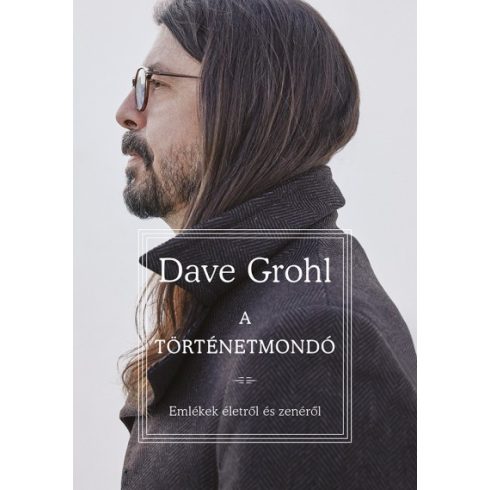Dave Grohl - A történetmondó - Emlékek életről és zenéről