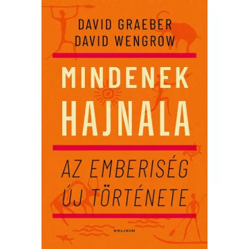   Mindenek hajnala - Az emberiség új története - David Graeber, David Wengrow (már nem kötött áras)