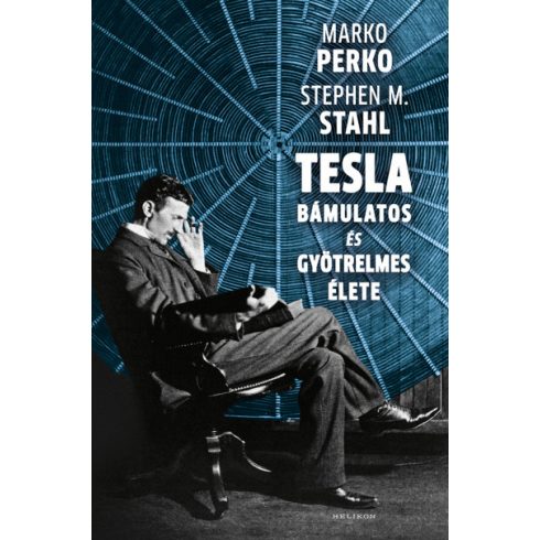 Marko Perko és Stephen M. Stahl - Tesla bámulatos és gyötrelmes élete
