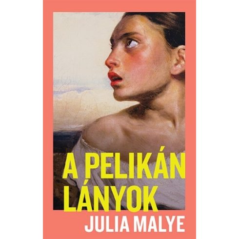 A pelikánlányok -  Julia Malye