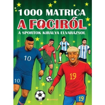   1000 matrica a fociról - A sportok királya elvarázsol - Foglalkoztató (kötött áras) 