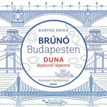   Bartos Erika - Duna lépésről lépésre - fényképes foglalkoztató - Brúnó Budapesten 5. 