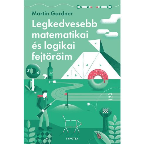 Legkedvesebb matematikai és logikai fejtörőim  - Martin Gardner