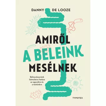   Amiről a beleink mesélnek - Danny De Looze (már nem kötött áras) 