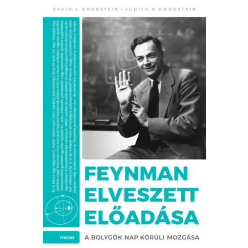 Feynman elveszett előadása - A bolygók Nap körüli mozgása - David L. Goodstein (kötött áras)