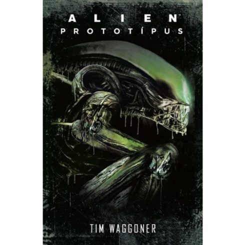 Tim Waggoner - Alien: Prototípus 