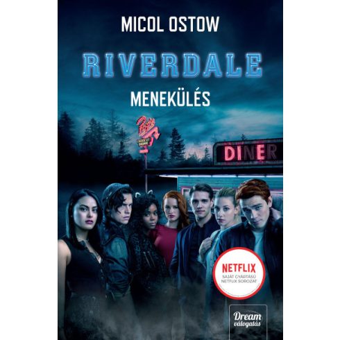 Micol Ostow - Riverdale - Menekülés - Riverdale-sorozat 2. 