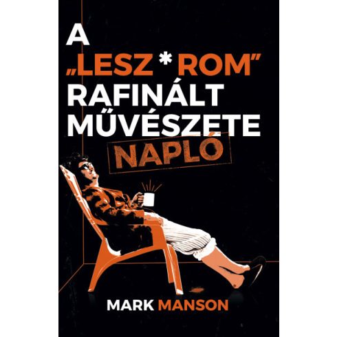 Manson Mark - A "Lesz*rom" rafinált művészete - Napló