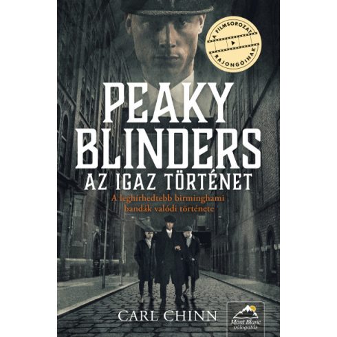 Carl Chinn - Peaky Blinders - Az igaz történet - A leghírhedtebb birminghami bandák valódi története