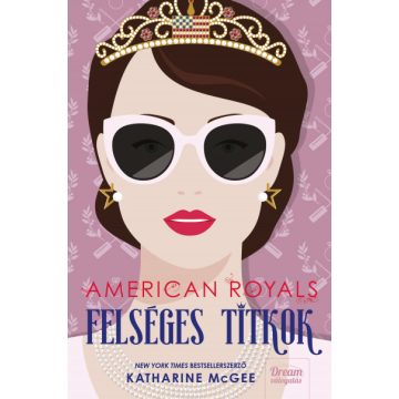 Katharine McGee - American Royals - Felséges titkok