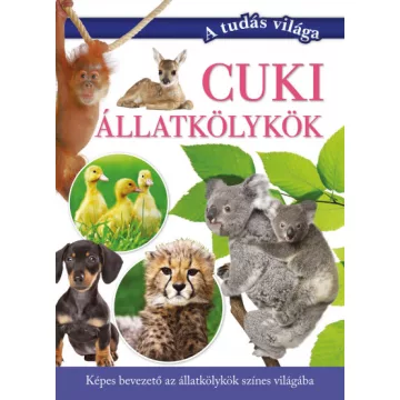   Vajnainé Polyák Adrienn  |- Varga Andrea  -Cuki állatkölykök - Képes bevezető az állatkölykök színes világába