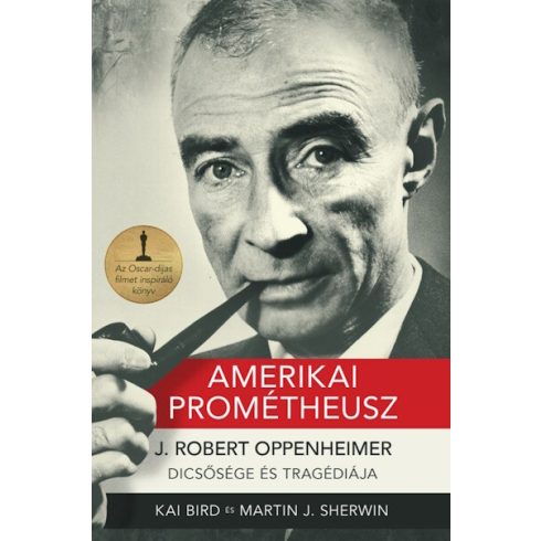 Amerikai Prométheusz -  Kai Bird, Martin J. Sherwin