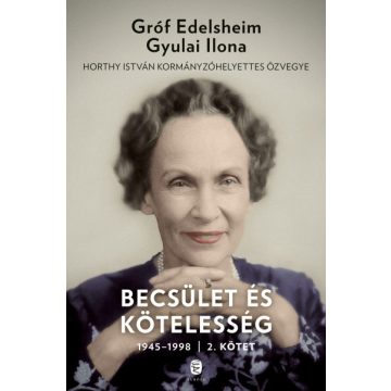   Gróf Edelsheim Gyulai Ilona - Becsület és kötelesség 2. kötet - 1945-1998 