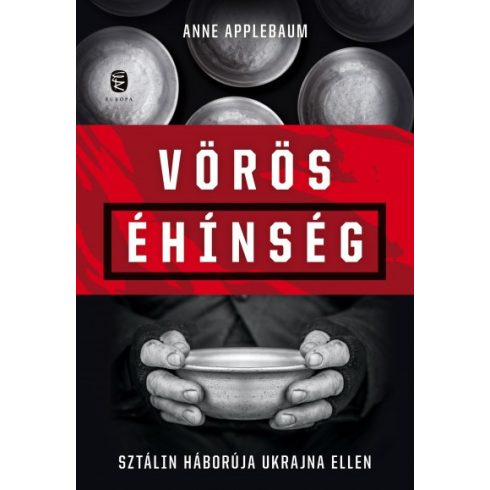 Anne Applebaum - Vörös éhínség - Sztálin háborúja Ukrajna ellen 