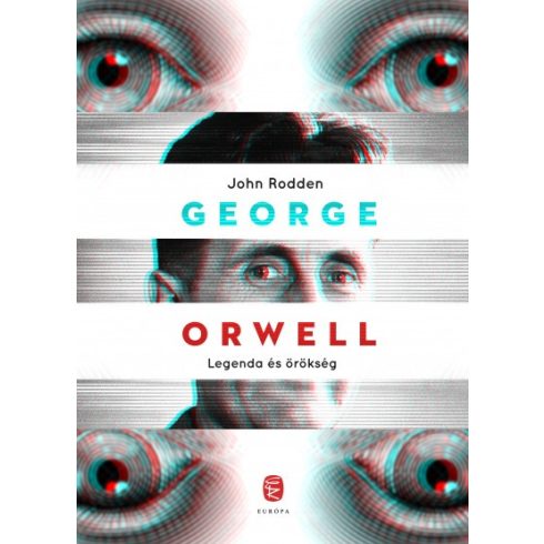 John Rodden - George Orwell - Legenda és örökség