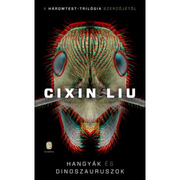 Cixin Liu - Hangyák és dinoszauruszok