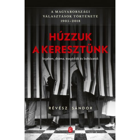 Révész Sándor - Húzzuk a keresztünk - A magyarországi választások története 1905-2018