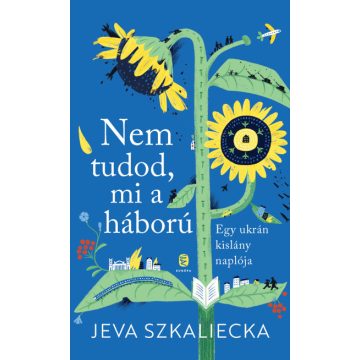   Jeva Szkaliecka - Nem tudod, mi a háború - Egy ukrán kislány naplója