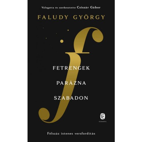 Fetrengek parázna szabadon - Félszáz istenes versfordítás - Faludy György