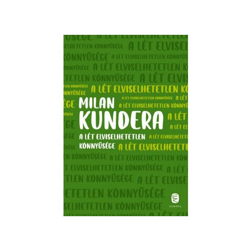 A lét elviselhetetlen könnyűsége - Milan Kundera
