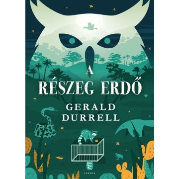 A részeg erdő (új kiadás) -  Gerald Durrell