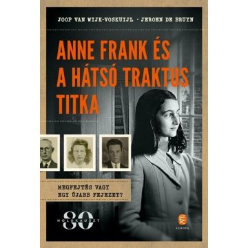   Anne Frank és a hátsó traktus titka -  Joop Van Wijk-Voskuijl /Jeroen De Bruyn