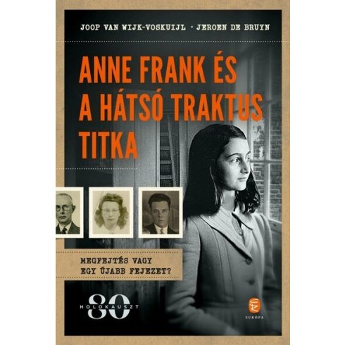 Anne Frank és a hátsó traktus titka -  Joop Van Wijk-Voskuijl /Jeroen De Bruyn