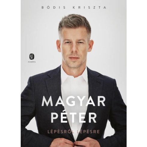 Magyar Péter - Lépésről lépésre - Bódis Kriszta (kötött áras) 