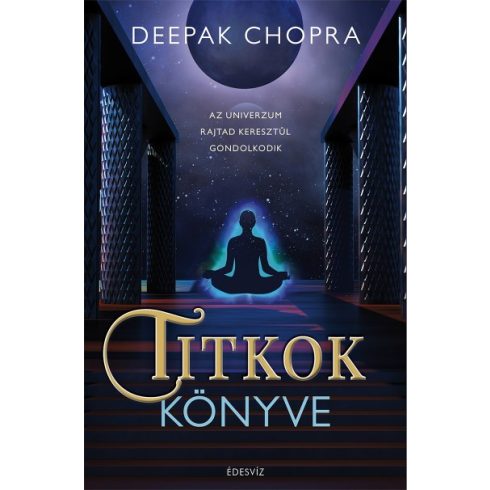 Deepak Chopra - Titkok könyve - Az univerzum rajtad keresztül gondolkodik