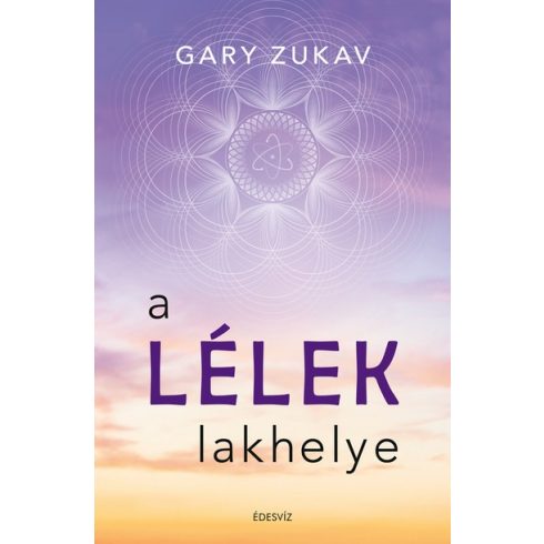Gary Zukav - A lélek lakhelye 