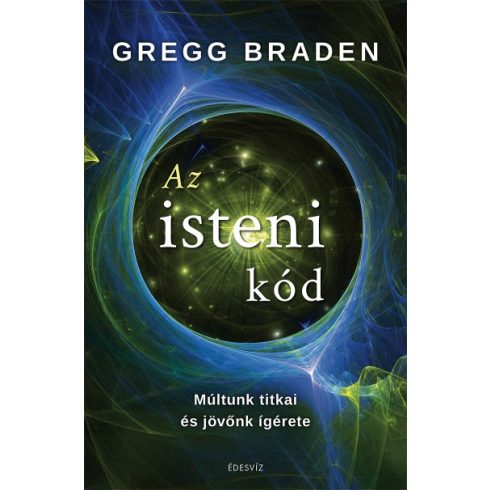 Gregg Braden - Az isteni kód - Múltunk titkai és jövőnk ígérete