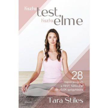 Tara Stiles - Tiszta test, tiszta elme