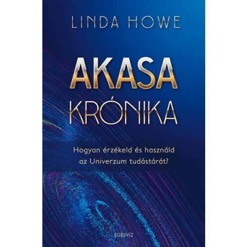 Linda Howe - Akasa-krónika - Hogyan érzékeld és használd az Univerzum tudástárát?