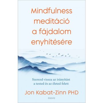   Mindfulness meditáció a fájdalom enyhítésére - Jon Kabat-Zinn